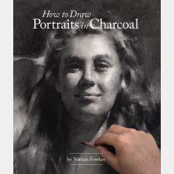 Nathan Fowkes - How to Draw Portraits in Charcoal