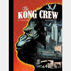 Éric Hérenguel - The Kong Crew Tome 3 - Central Dark